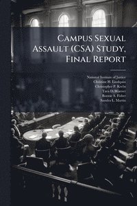 bokomslag Campus Sexual Assault (CSA) Study, Final Report