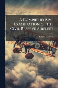 bokomslag Comprehensive Examination of the Civil Reserve Airfleet