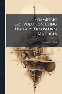 bokomslag Symmetric Convolution Using Unitary Transform Matrices