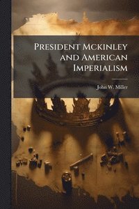 bokomslag President Mckinley and American Imperialism
