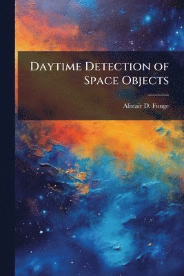 bokomslag Daytime Detection of Space Objects