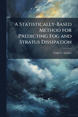 bokomslag A Statistically-Based Method for Predicting Fog and Stratus Dissipation