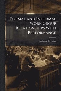 bokomslag Formal and Informal Work Group Relationships With Performance