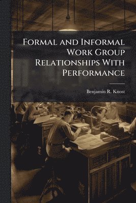 bokomslag Formal and Informal Work Group Relationships With Performance