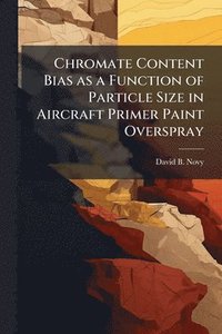 bokomslag Chromate Content Bias as a Function of Particle Size in Aircraft Primer Paint Overspray