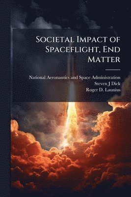 Steven J Dick, Roger D Launius - Societal Impact of Spaceflight, End Matter, Häftad