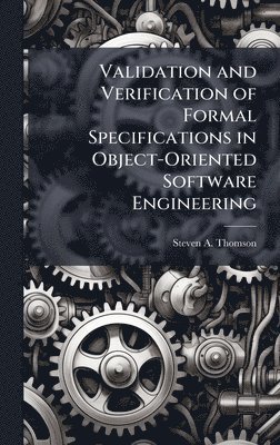 bokomslag Validation and Verification of Formal Specifications in Object-Oriented Software Engineering