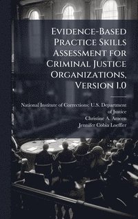 bokomslag Evidence-Based Practice Skills Assessment for Criminal Justice Organizations, Version 1.0
