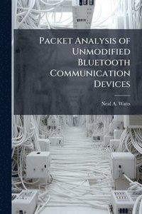 bokomslag Packet Analysis of Unmodified Bluetooth Communication Devices