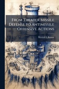 bokomslag From Theater Missile Defense to Antimissile Offensive Actions