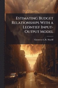bokomslag Estimating Budget Relationships With a Leontief Input-Output Model