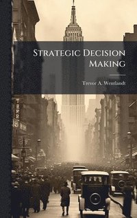 bokomslag Strategic Decision Making
