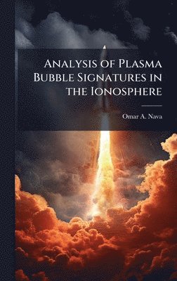 Analysis of Plasma Bubble Signatures in the Ionosphere