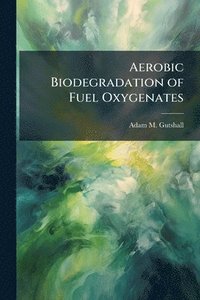 bokomslag Aerobic Biodegradation of Fuel Oxygenates
