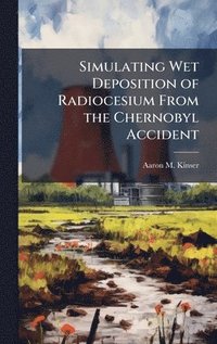 bokomslag Simulating Wet Deposition of Radiocesium From the Chernobyl Accident