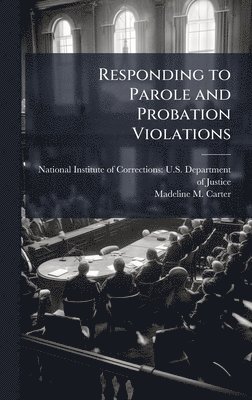 Responding to Parole and Probation Violations