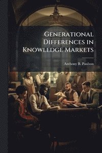 bokomslag Generational Differences in Knowledge Markets