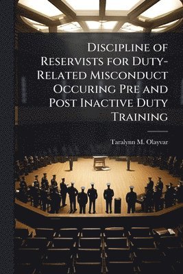 bokomslag Discipline of Reservists for Duty-Related Misconduct Occuring Pre and Post Inactive Duty Training