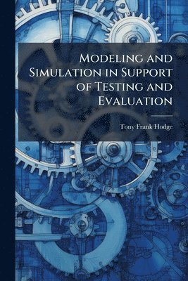 bokomslag Modeling and Simulation in Support of Testing and Evaluation