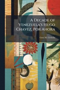 bokomslag Decade of Venezuela's Hugo Chavez, Por Ahora