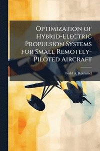 bokomslag Optimization of Hybrid-Electric Propulsion Systems for Small Remotely-Piloted Aircraft