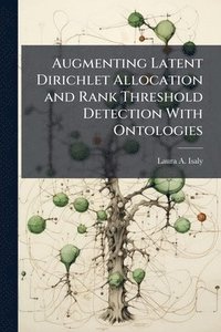 bokomslag Augmenting Latent Dirichlet Allocation and Rank Threshold Detection With Ontologies