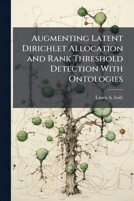 bokomslag Augmenting Latent Dirichlet Allocation and Rank Threshold Detection With Ontologies