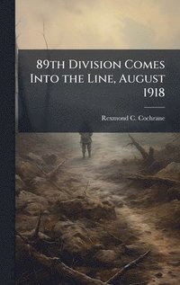 bokomslag 89th Division Comes Into the Line, August 1918