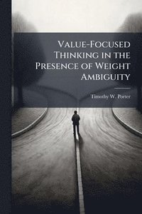 bokomslag Value-Focused Thinking in the Presence of Weight Ambiguity
