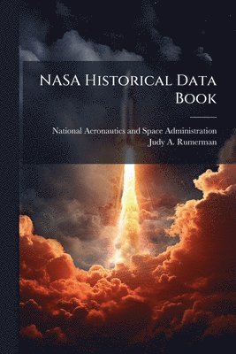 Judy A Rumerman - NASA Historical Data Book, Häftad