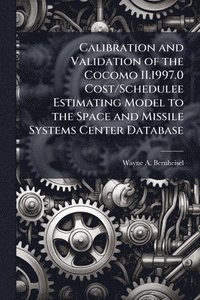 bokomslag Calibration and Validation of the Cocomo II.1997.0 Cost/Schedulee Estimating Model to the Space and Missile Systems Center Database