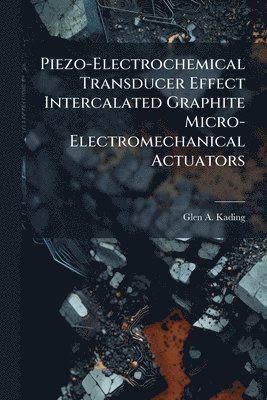 bokomslag Piezo-Electrochemical Transducer Effect Intercalated Graphite Micro-Electromechanical Actuators