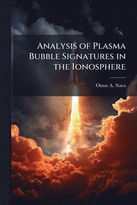 Analysis of Plasma Bubble Signatures in the Ionosphere
