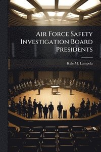 bokomslag Air Force Safety Investigation Board Presidents