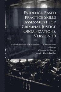 bokomslag Evidence-Based Practice Skills Assessment for Criminal Justice Organizations, Version 1.0