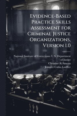 bokomslag Evidence-Based Practice Skills Assessment for Criminal Justice Organizations, Version 1.0