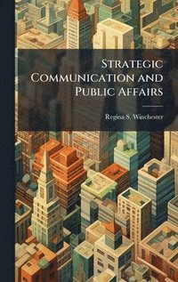 bokomslag Strategic Communication and Public Affairs