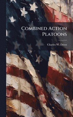 Charles W Driest, Charles W. Driest - Combined Action Platoons, Inbunden