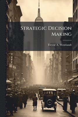 Trevor A Wentlandt - Strategic Decision Making, Häftad