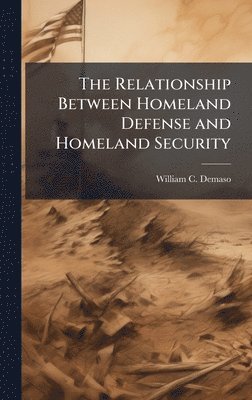 bokomslag The Relationship Between Homeland Defense and Homeland Security
