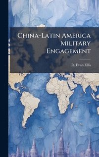 bokomslag China-Latin America Military Engagement