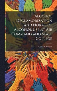 bokomslag Alcohol Deglamorization and Norms of Alcohol Use at Air Command and Staff College