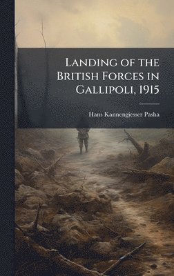 Landing of the British Forces in Gallipoli, 1915