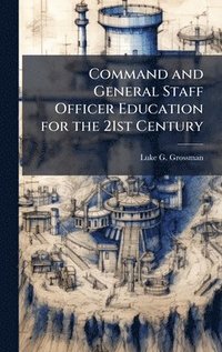 bokomslag Command and General Staff Officer Education for the 21st Century