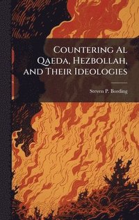 bokomslag Countering Al Qaeda, Hezbollah, and Their Ideologies