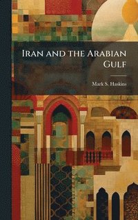 bokomslag Iran and the Arabian Gulf