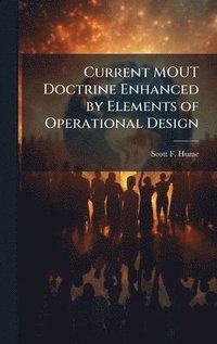 bokomslag Current MOUT Doctrine Enhanced by Elements of Operational Design