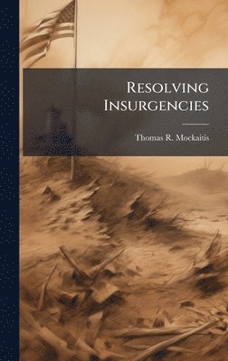 Thomas R Mockaitis - Resolving Insurgencies, Inbunden
