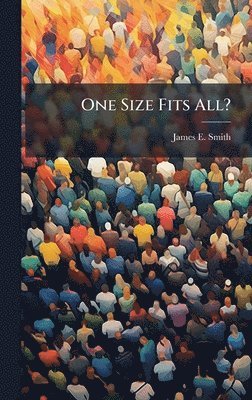 James E Smith - One Size Fits All?, Inbunden