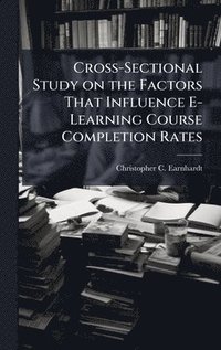 bokomslag Cross-Sectional Study on the Factors That Influence E-Learning Course Completion Rates